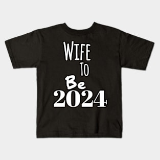 Wife to be in 2024 Kids T-Shirt